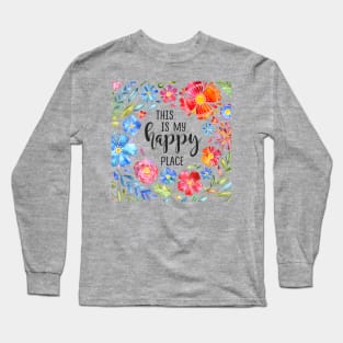 This Is My Happy Place - Watercolor Floral Art Long Sleeve T-Shirt